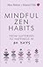 MINDFUL ZEN HABITS: From Suffering to Happiness In 30 Days
