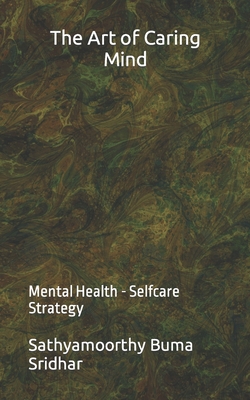 Art Of Caring Mind: Mental Health - Selfcare Strategy