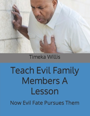 Teach Evil Family Members A Lesson: Now Evil Fate Pursues Them
