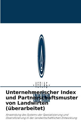 Unternehmerischer Index und Partnerschaftsmuster von Landwirten (überarbeitet): Anwendung des Systems der Spezialisierung und Diversifizierung in der landwirtschaftlichen Entwicklung (German Edition)