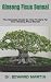 Ginseng Ficus Bonsai: The C...
