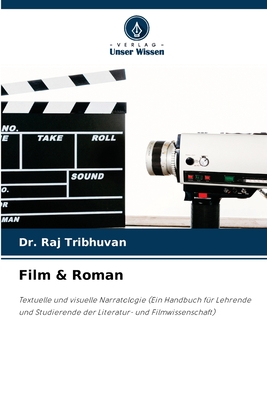 Film & Roman: Textuelle und visuelle Narratologie (Ein Handbuch für Lehrende und Studierende der Literatur- und Filmwissenschaft) (German Edition)