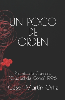 UN POCO DE ORDEN: VI Premio de Cuentos "Ciudad de Coria" 1996 (Reediciones de relatos de César Martín Ortiz, 2021) (Spanish Edition)