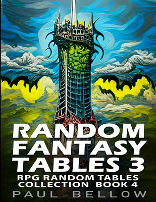 Random Fantasy Tables 3: Fantasy Role-Playing Ideas for Game Masters (RPG Random Tables Collection)