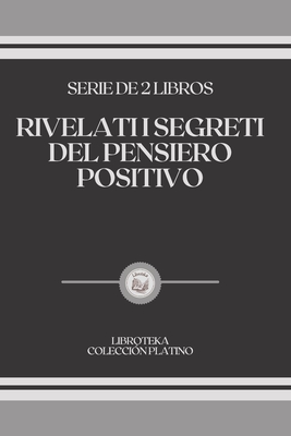 Rivelati I Segreti del Pensiero Positivo: serie di 2 libri