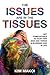 The Issues are in the Tissues by Kim Makoi