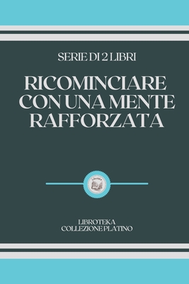 Ricominciare Con Una Mente Rafforzata: serie di 2 libri