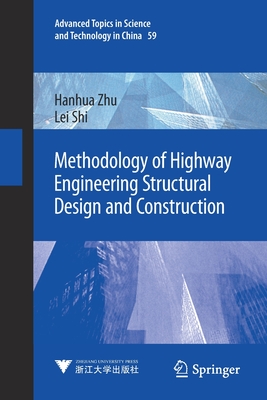 Methodology of Highway Engineering Structural Design and Construction (Advanced Topics in Science and Technology in China)