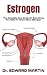 Estrogen: The Complete Care...