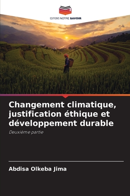 Changement climatique, justification éthique et développement durable: Deuxième partie (French Edition)