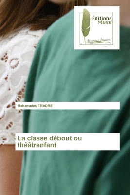 La classe débout ou théâtrenfant (French Edition)