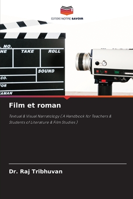 Film et roman: Textual & Visual Narratology ( A Handbook for Teachers & Students of Literature & Film Studies ) (French Edition)