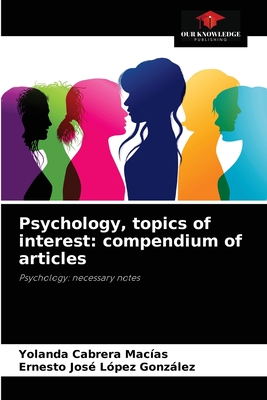 Psychology, topics of interest: compendium of articles: Psychology: necessary notes