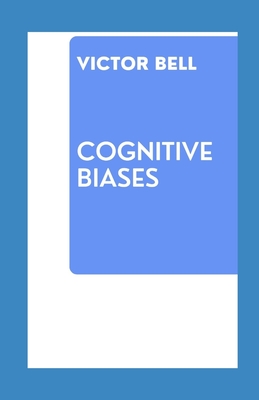 Cognitive Biases: Overcoming Decision-Making Bias With Behavioral Science
