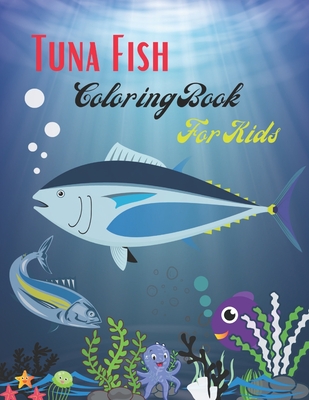 Tuna Fish Coloring Book For Kids: 45+ Fish Page. Fish Activity coloring Book For Toddler