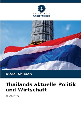 Thailands aktuelle Politik und Wirtschaft: 1950-2019 (German Edition)