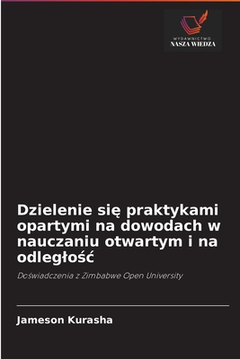 Dzielenie się praktykami opartymi na dowodach w nauczaniu otwartym i na odległość: Doświadczenia z Zimbabwe Open University (Polish Edition)