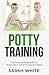 Potty Training: The Step-by...
