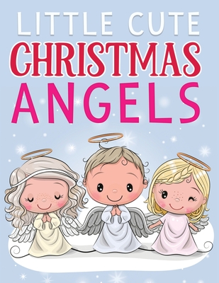 little cute Christmas angels: Coloring Book for Kids with Cute Angels Pages to Color