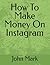 How To Make Money On Instagram
