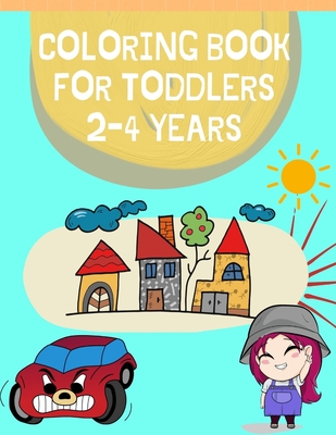 coloring book for toddlers 2-4 years: Toddler Coloring Book