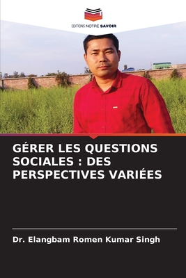 GÉRER LES QUESTIONS SOCIALES : DES PERSPECTIVES VARIÉES (French Edition)