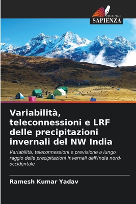 Variabilità, teleconnessioni e LRF delle precipitazioni invernali del NW India: Variabilità, teleconnessioni e previsione a lungo raggio delle ... dell'India nord-occidentale (Italian Edition)