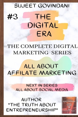 ALL ABOUT AFFILATE MARKETING: THE DIGITAL ERA