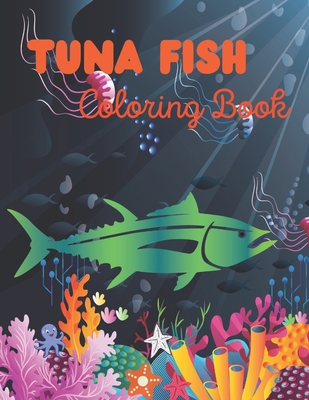 Tuna Fish Coloring Book: Fish Activity coloring Book For Toddler, preschoolers
