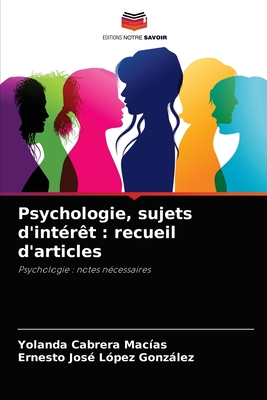 Psychologie, sujets d'intérêt : recueil d'articles: Psychologie : notes nécessaires (French Edition)