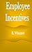 Employee Incentives by B Vincent