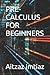 PRE-CALCULUS FOR BEGINNERS