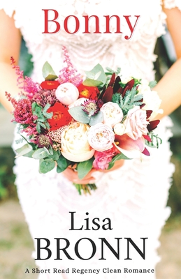 Bonny: Regency Rule Breakers - A YA Clean Romance (Ladies Who Dare)