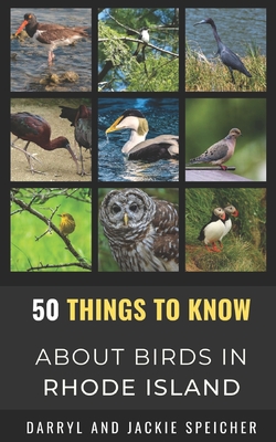 50 Things to Know About Birds in the Rhode Island: Birding in the Ocean State (50 Things to Know About Birds & Birdwatching: Birdwatching guides, bird identification tips, and regional bird books)