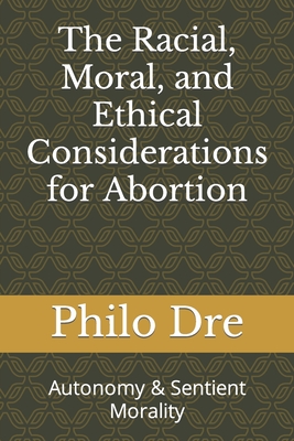 The Racial, Moral, and Ethical Considerations for Abortion: Autonomy & Sentient Morality