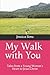 My Walk with You: Tales from a Young Woman's Heart to Jesus Christ