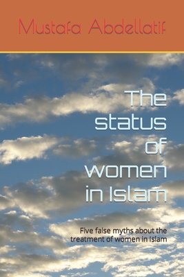The status of women in Islam: Five false myths about the treatment of women in Islam