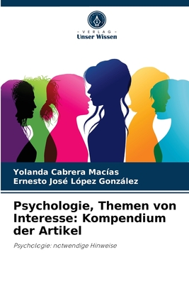 Psychologie, Themen von Interesse: Kompendium der Artikel: Psychologie: notwendige Hinweise (German Edition)