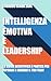 Intelligenza Emotiva e Lead...