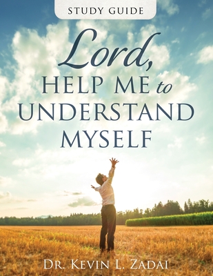Study Guide: Lord Help Me To Understand Myself