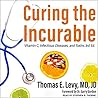 Curing the Incurable: Vitamin C, Infectious Diseases, and Toxins, 3rd Edition