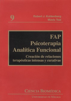 FAP. Psicoterapia analítica funcional: Creación de relaciones terapéuticas intensas y curativas