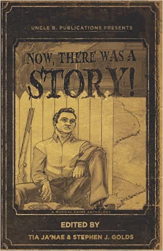 Now, There Was a Story!: A Musical Crime Anthology
