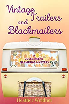 Vintage Trailers and Blackmailers (Jules Keene Glamping Mystery, #1)