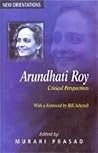 Arundhati Roy: Critical Perspectives