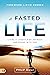 A Fasted Life: Living a Lifestyle of Intimacy and Power with God