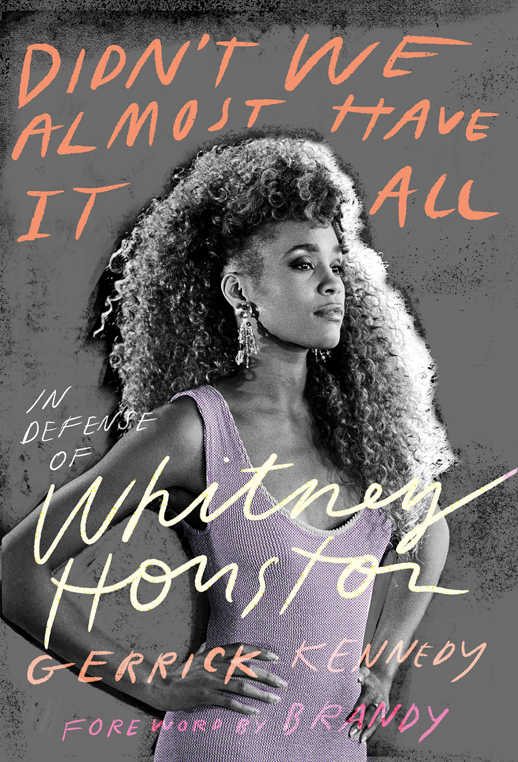 Didn't We Almost Have It All: In Defense of Whitney Houston (Hardcover)