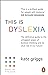 This is Dyslexia by Kate Griggs