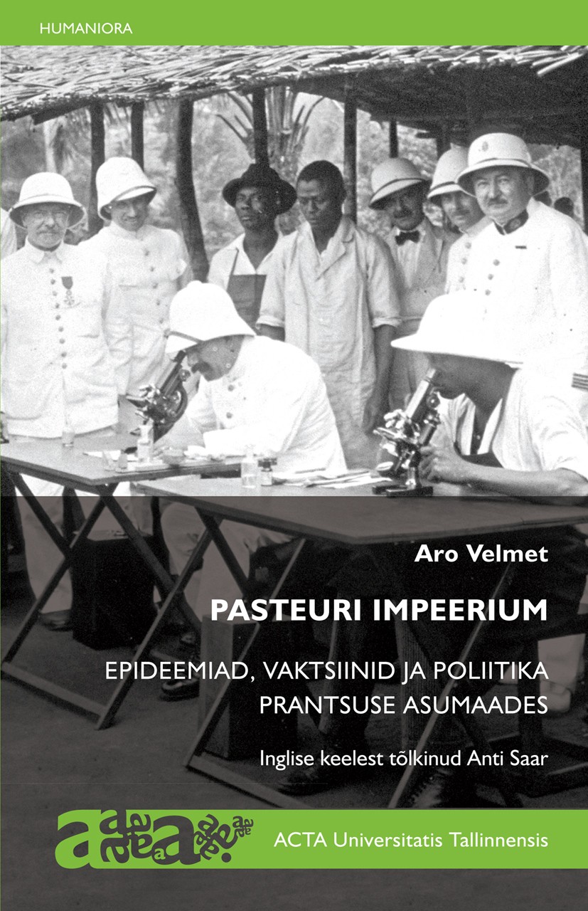 Pasteuri impeerium. Epideemiad, vaktsiinid ja poliitika Prantsuse asumaades