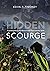 Hidden Scourge by Kevin P. Timoney